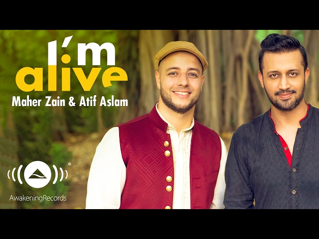 Maher Zain & Atif Aslam - I'm Alive (Official Music Video)