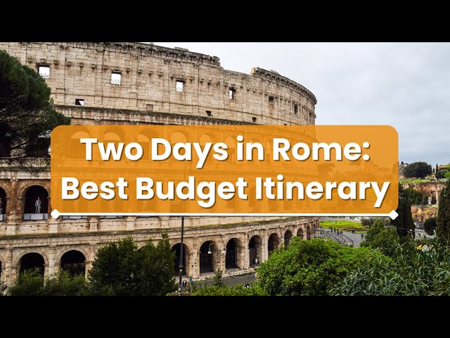 Two Days in Rome: How to Experience the BEST on a BUDGET!