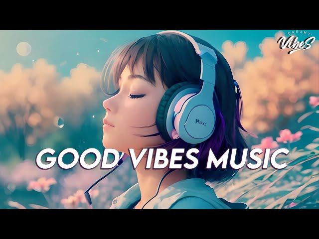 Good Vibes Music 🌻 Popular Tiktok Songs 2023 ~ English Songs For Ringtones