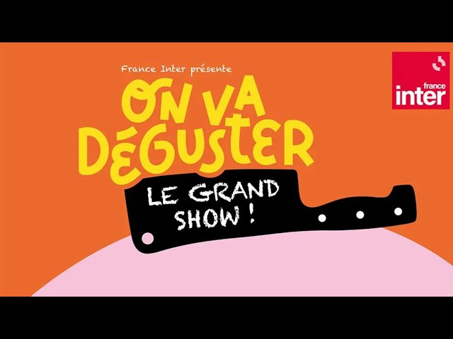 On va déguster, le Grand Show !