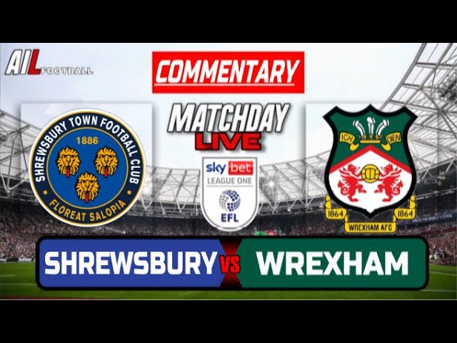 SHREWSBURY vs WREXHAM Live Stream League One Football Commentary | Lineups & Livescores