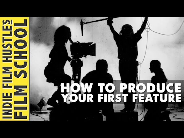 How to Produce Your First Feature Film :: Indie Film Hustle's Film School