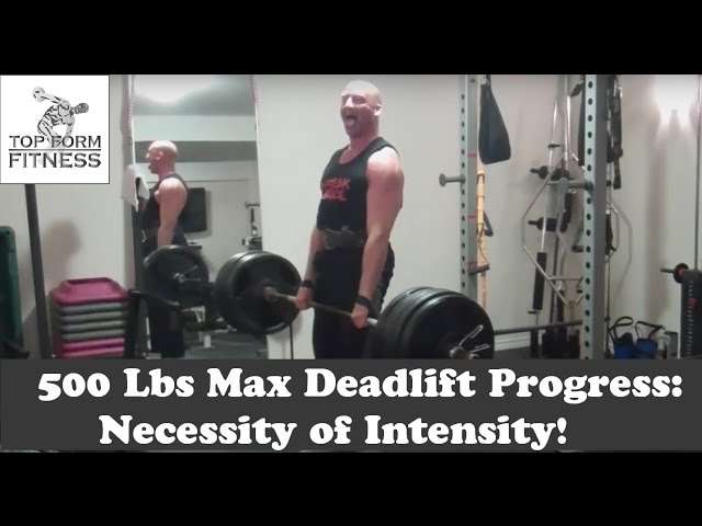 Max Deadlift Progress - 500 lbs | Necessity of Intensity