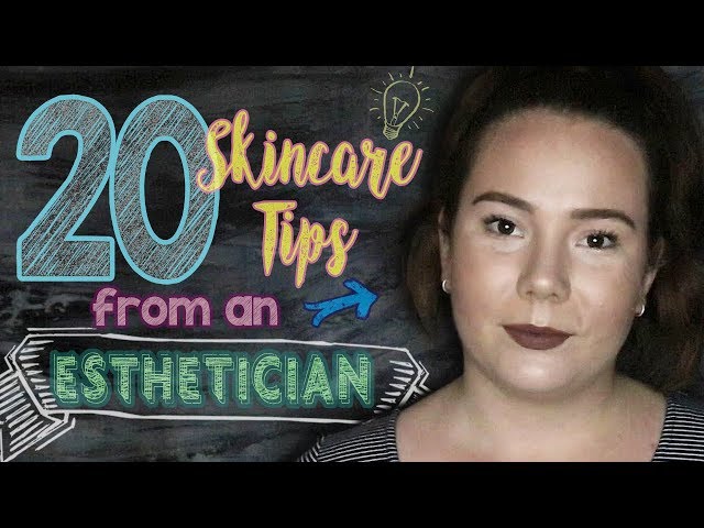 How to have good skin | 20 Skincare Tips From an Esthetician