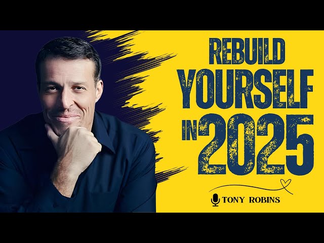 Rebuild YOURSELF in 2025: Your Ultimate Blueprint for Transformation