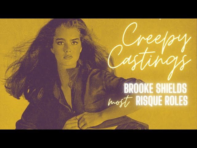 Questionable Castings | Brooke Shields (1970s - 80s) | Pretty Baby, Blue Lagoon, Calvin Klein.