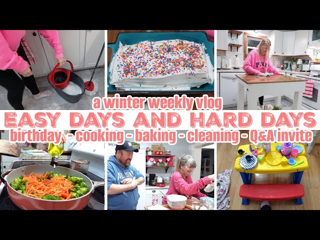 EASY DAYS AND HARD DAYS / BIRTHDAY FUN - COOKING - BAKING - CLEANING + Q&A INVITE / WEEKLY VLOG