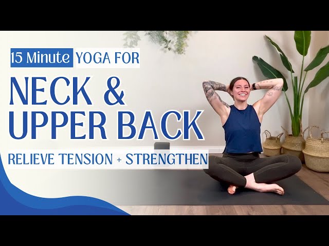 15 Minute Yoga for Neck and Upper Back | Relieve Tension, Build Strength & Improve Mobility