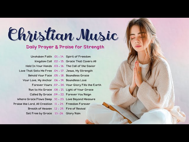 Daily Prayer & Praise for Strength 🙏 Christian Worship music 2025 new songs 🛡️ Unshaken Faith