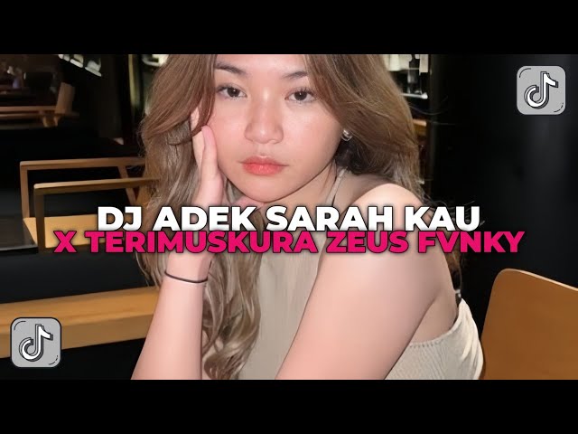 DJ ADEK SARAH KAU MEMANG GENIT X TERIMUSKURA | DJ VIRAL TIK TOK JEDAG ZEUS FVNKY!!