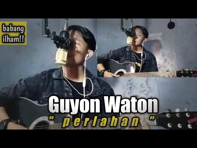 Guyon Waton - perlahan ( cover ) by, ilham