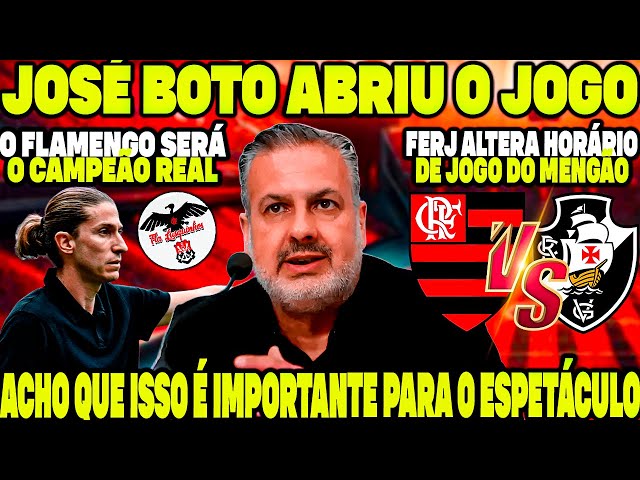 JOSÉ BOTO ABRIU O JOGO! O FLAMENGO SERÁ O CAMPEÃO REAL FERJ ALTERA HORÁRIO DE JOGO DO MENGÃO