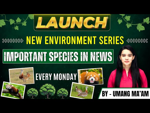 New Environment Series on Important Species | Every Monday | By Umang Ma'am | Tathastu ICS