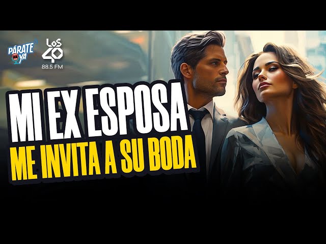 MI EX EXPOSA ME INVITÓ A SU NUEVA BODA