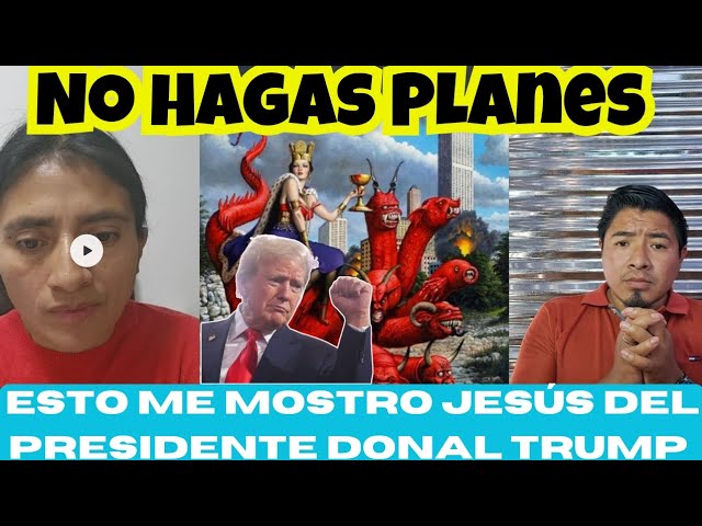 No Hagas Planes Esto me Mostró Jesús del Presidente Donald Trump ✖️CAMINO A LA MARCA ✖️