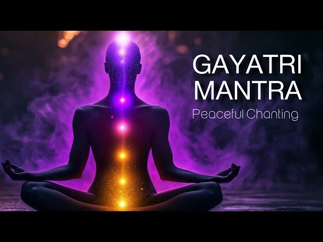 GAYATRI MANTRA 108 Times CHANTING | Soothing & Relaxing, Powerful Mantra For Meditation, Inner Peace