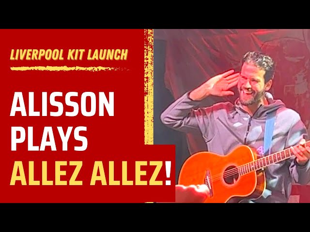 ALISSON plays Allez Allez on the guitar at LFC Kit Launch!