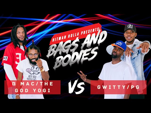 Bags and Bodies Season One : B Mac and The God Yogi vs Gwitty and PG