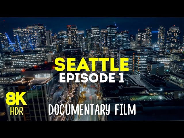 Seattle - Emerald City of Washington State - Scenic Documentary 8K HDR | Episode 1