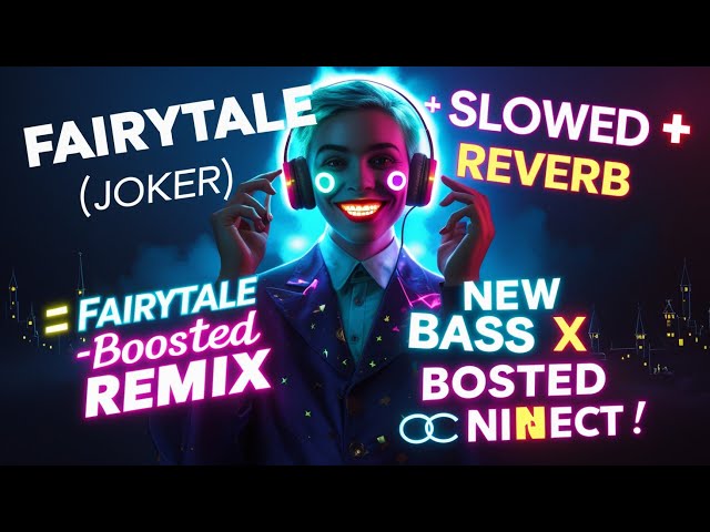 🎶 Fairytale (Joker) 🎭 | SLOWED + REVERB |New 𝐁𝐀𝐒𝐒 ⚡Boosted 𝐑𝐄𝐌𝐈𝐗 🎧| NE Music Play x NS Edu Connect 🚀