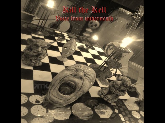 Kill the Kell - Voice from underneath (Disc I) FULL ALBUM (2014)