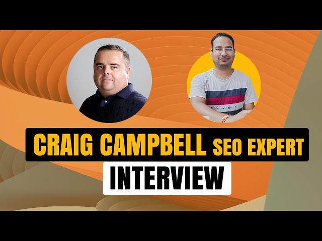 Craig Campbell SEO Interview: Learn SEO from a Guy Working in Industry for 18 Years