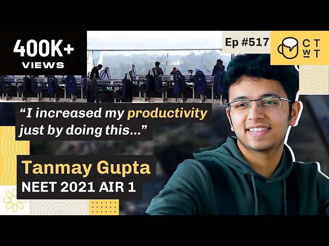 CTwT E517 - NEET Topper Tanmay Gupta AIR 1 2021 | AIIMS Delhi