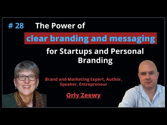 The Power of Clear Branding and Messaging | Orly Zeewy