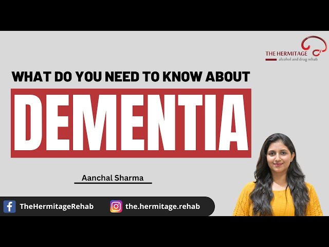 What Do You Need to Know About Dementia ? | By Aanchal Sharma | The Hermitage Rehab