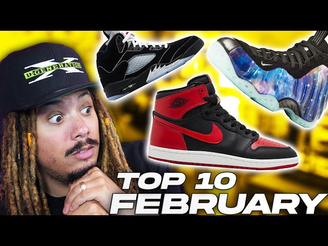 TOP 10 BEST Sneakers of FEBRUARY !?! One Of The BIGGEST Months in Sneaker History ?!?