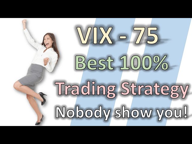 Vix - 75 Best Trading Strategy [No One Show You Before]