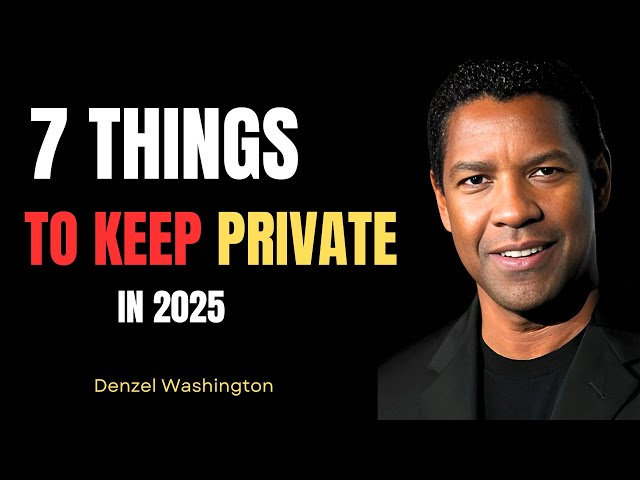 7 Things to Keep Private in 2025 | A Great Motivational Speech By Denzel Washington