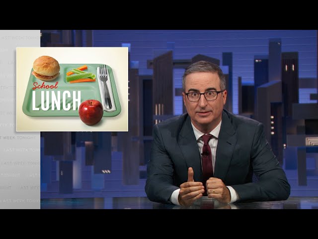 School Lunch: Last Week Tonight with John Oliver (HBO)