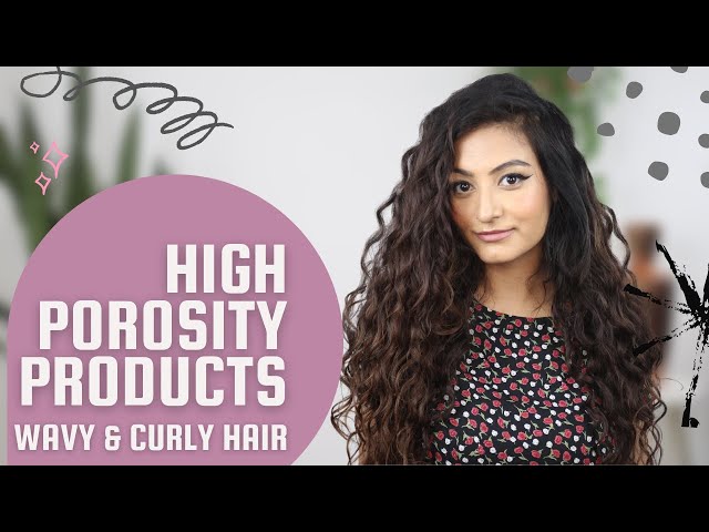 Products for High Porosity Curly Wavy Hair - Indian CG Approved Product for High Porosity Curly Hair