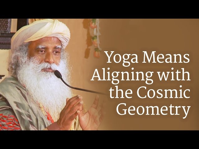 Yoga Means Aligning with the Cosmic Geometry | Sadhguru