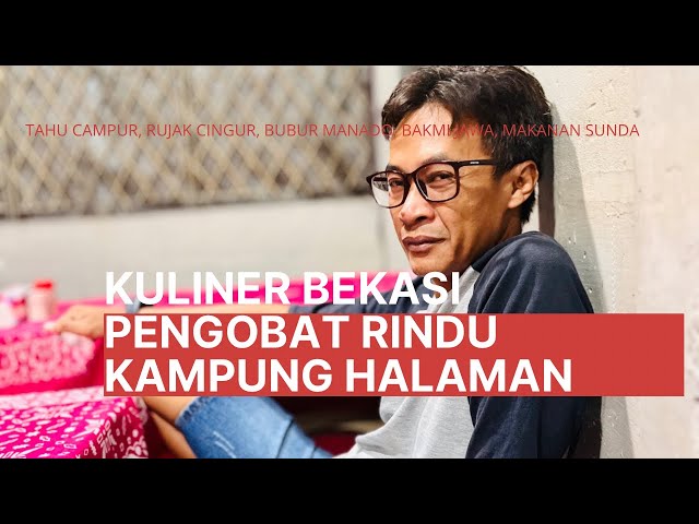 KULINER DI BEKASI : PENGOBAT RINDU KAMPUNG HALAMAN. Edisi makanan khas Indonesia.