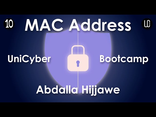 UniCyber Bootcamp #10 - MAC Address  | Abdalla Hijjawe