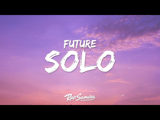 Future - Solo (Lyrics)  [1 Hour Version] Mo Lyrics