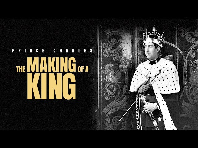 Prince Charles: The Making of a King (2024) | Full Documentary