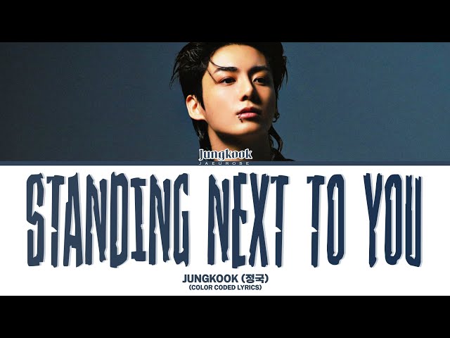 Jungkook (정국) - 'Standing Next To You' (Color Coded Lyrics)