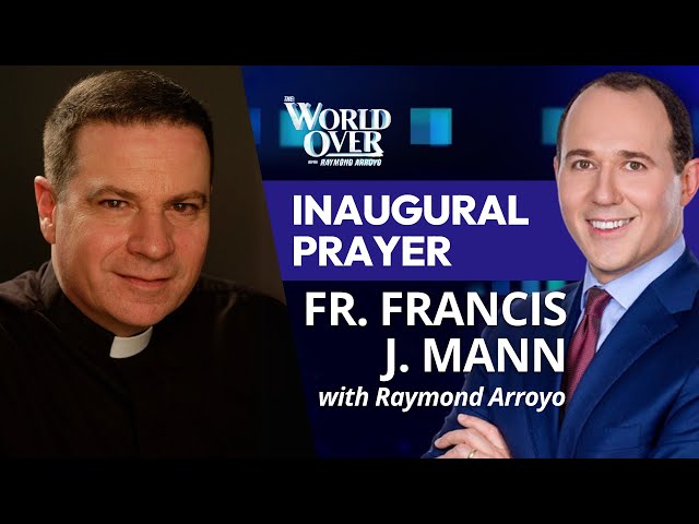 The World Over January 23, 2025 | Inaugural Prayer: Fr. Francis J. Mann with Raymond Arroyo