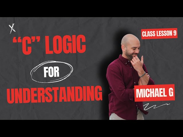 CLASS LESSON 9: C Logic For Understanding