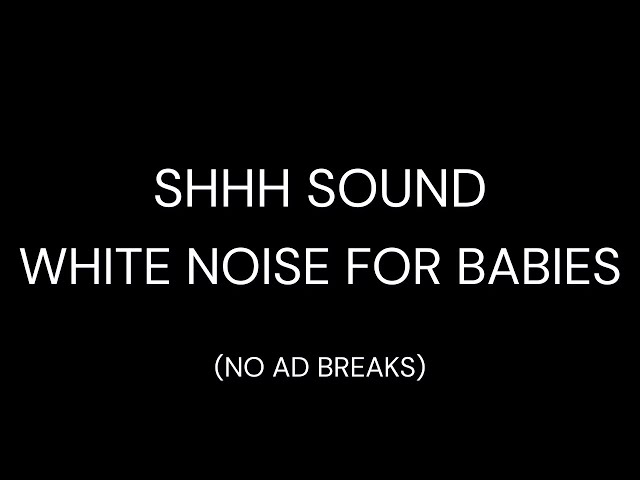 Shhh Sound & White Noise 🌟 10 Hours for Colicky Baby Sleep | Instant Calm, No Ads