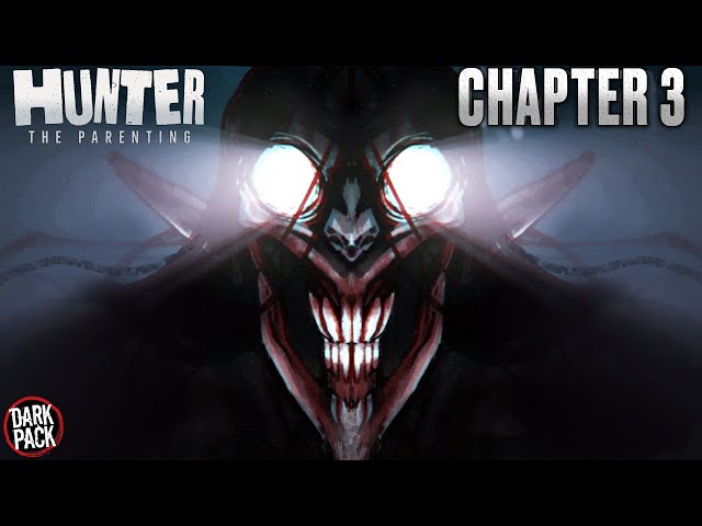 Hunter: The Parenting - Chapter 3 | Hunter's Hunters Hunted