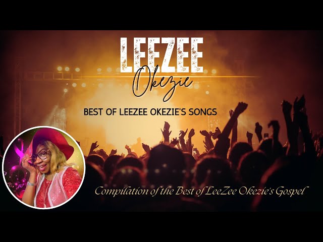 Compilation of LeeZee OkeZie's Songs