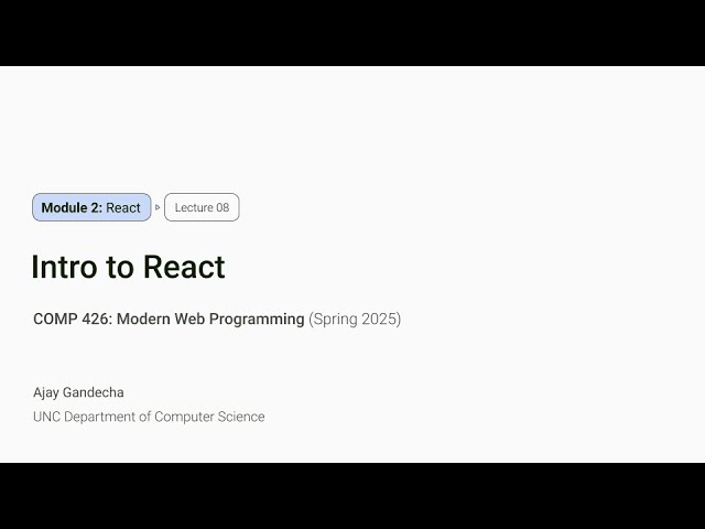 Modern Web Dev #8: Intro to React | COMP 426 @ UNC-Chapel Hill (S'25)