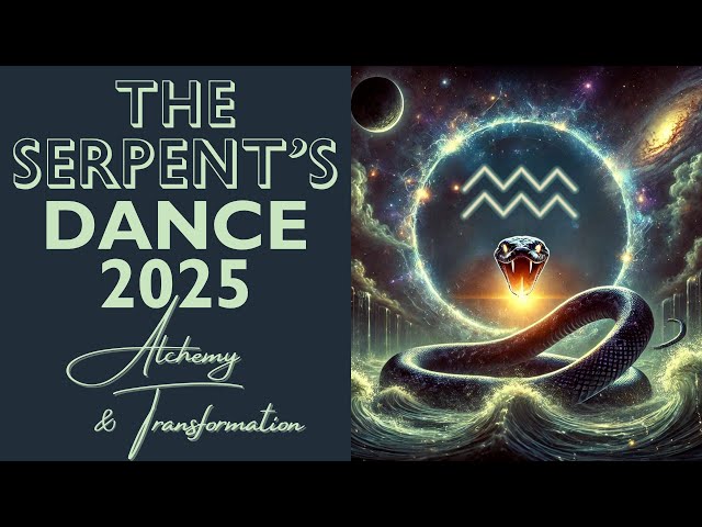 🐍 2025 🐍 Year of the Snake 🐍 The Serpent's Path to Alchemy in the Age of Aquarius ♒️✨