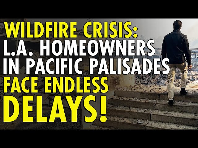 Pacific Palisades Homeowners Face Decade-Long Rebuild After Wildfires