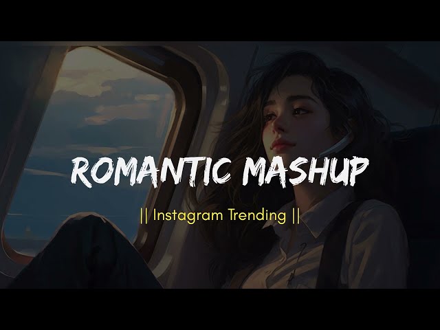 Romantic Mashup - New Version || Lofi Song 🎧 || @Musical_song13