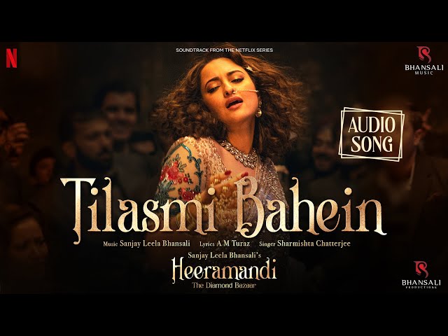 Tilasmi Bahein | Audio Song | Sanjay Leela Bhansali | Sharmistha Chatterjee | Heeramandi | Netflix